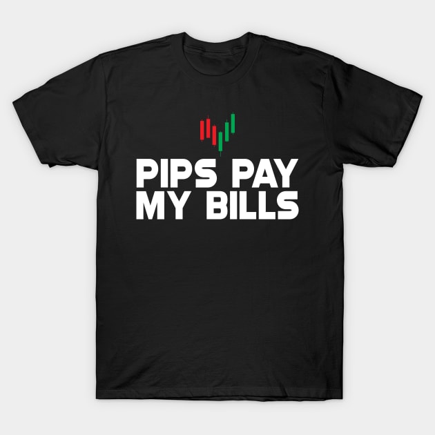 Forex Trader - Pips pay my bills T-Shirt by KC Happy Shop